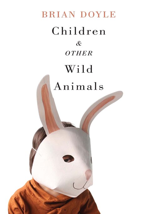 Title details for Children and Other Wild Animals by Brian Doyle - Available